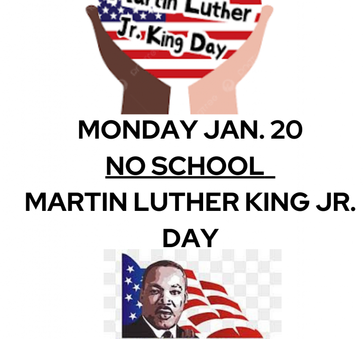 No School on Monday, January 20 MLK Day