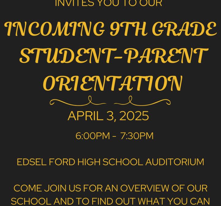 Incoming 9th Grade Parent and Student Orientation today at 6 Pm in the Edsel Ford Auditorium